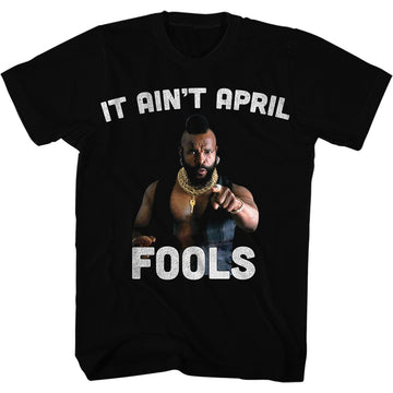 Mr. T Mens S/S T-Shirt - It Aint April Fool - Solid Black