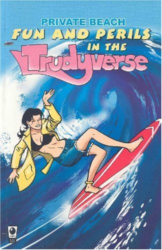 Private Beach Volume 1: Fun & Perils In Trudyverse