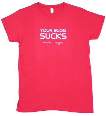 Your Blog Girls Juniors T-Shirt  - White Letter Your Blog Sucks
