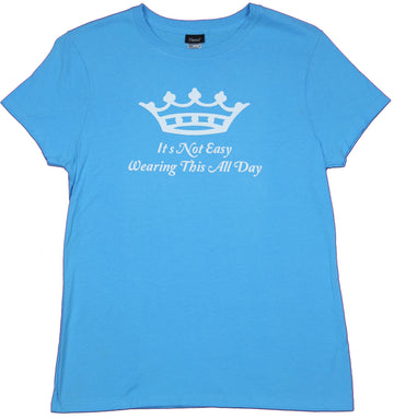 Queen Crown Girls Juniors T-Shirt  - It's Not Easy Wearing This All Day