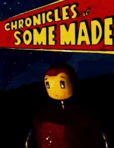 Chronicles of Some Made
