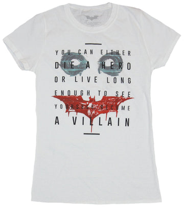 Batman (DC Comics) Girls Juniors T-Shirt - Die a Hero Or Live to Be A Villain