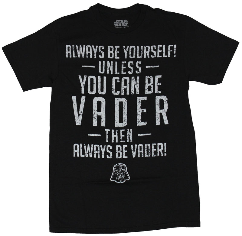 Star Wars Mens T-Shirt - Always Be Yourself Unless You Can Be Vader - Inmyparentsbasement.com