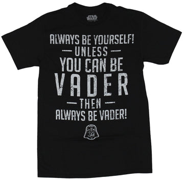 Star Wars Mens T-Shirt - Always Be Yourself Unless You Can Be Vader