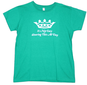 Queen Crown Girls Juniors T-Shirt  - It's Not Easy Wearing This All Day