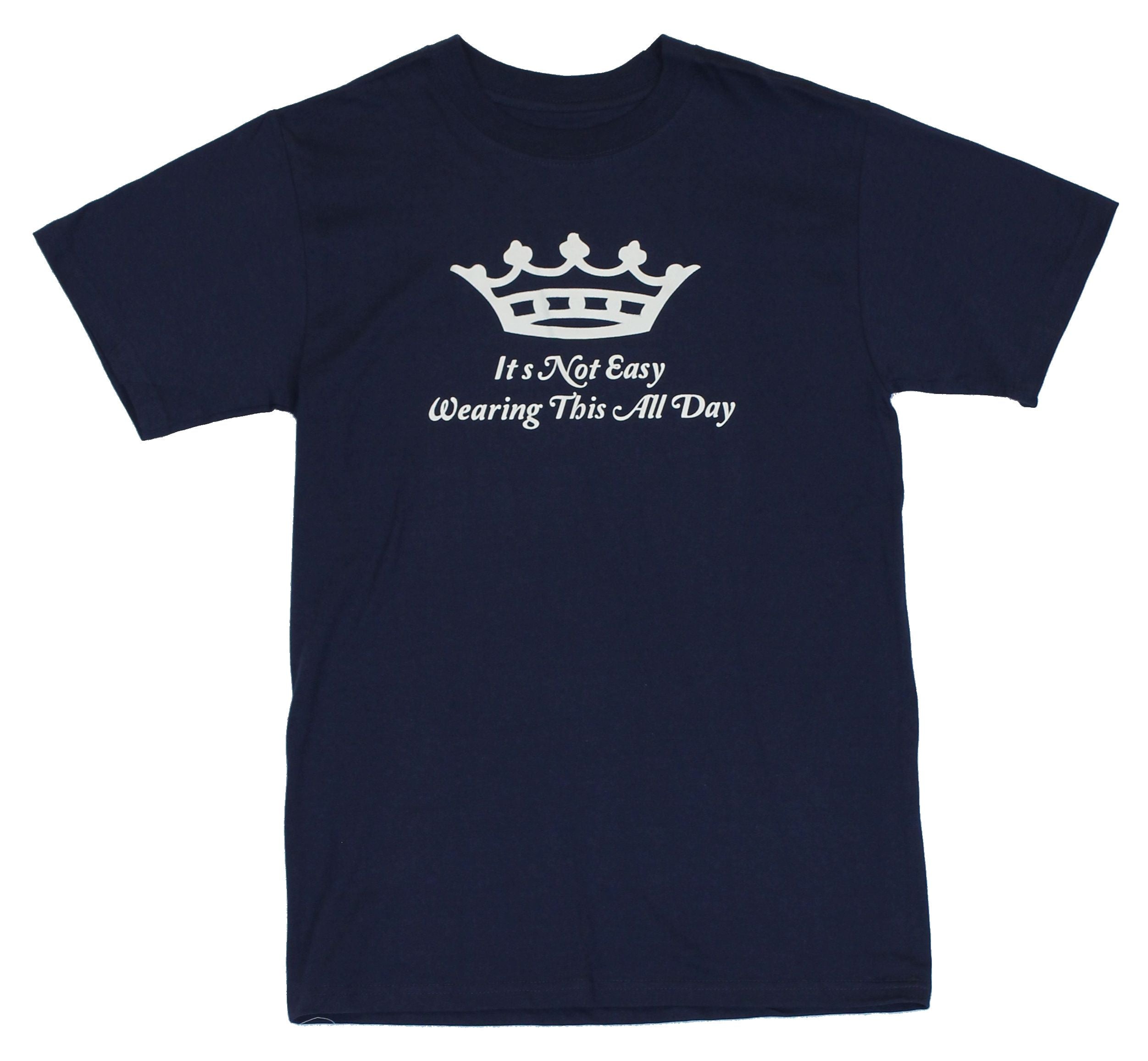 King Mens T-Shirt  - Its Not Easy Wearing This All Day Image