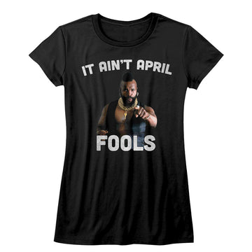 Mr. T Girls Juniors S/S T-Shirt - It Aint April Fool - Solid Black