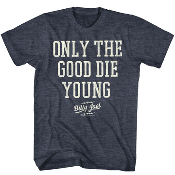 Billy Joel Mens S/S T-Shirt - Only The Good Die Young - Heather Navy Heather