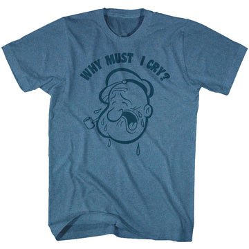 Popeye Mens S/S T-Shirt - Why Must I Cry - Heather Pacific Blue Heather