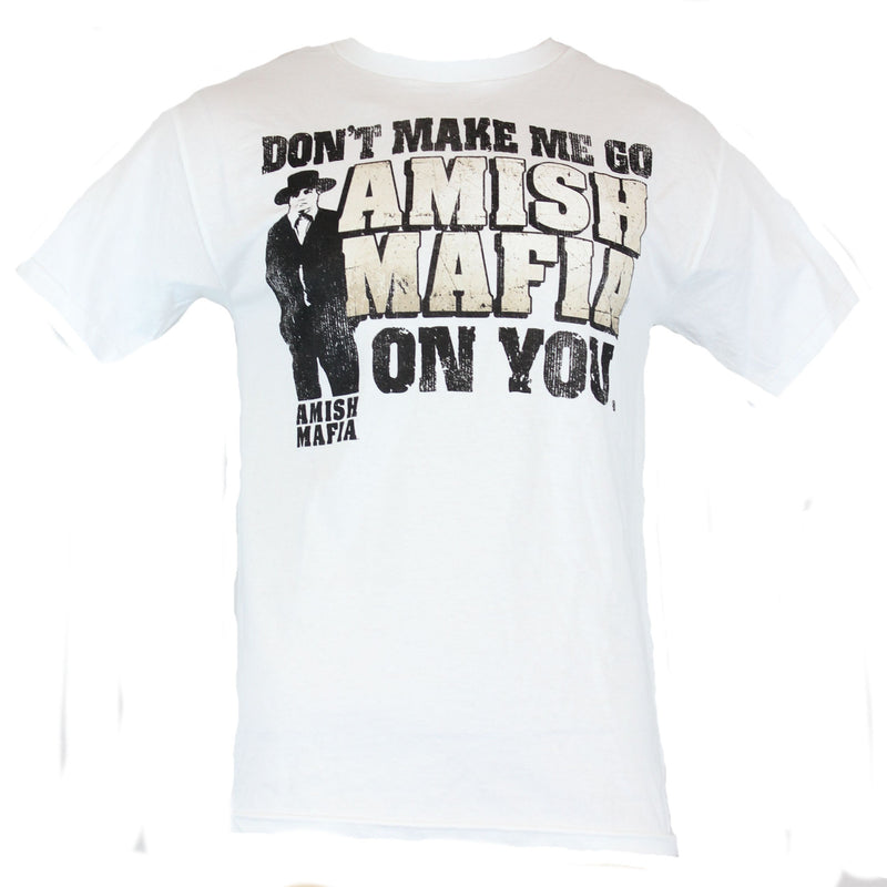 Amish Mafia Mens T-Shirt  - "Don't Make ME Go Amish On You" Image - Inmyparentsbasement.com