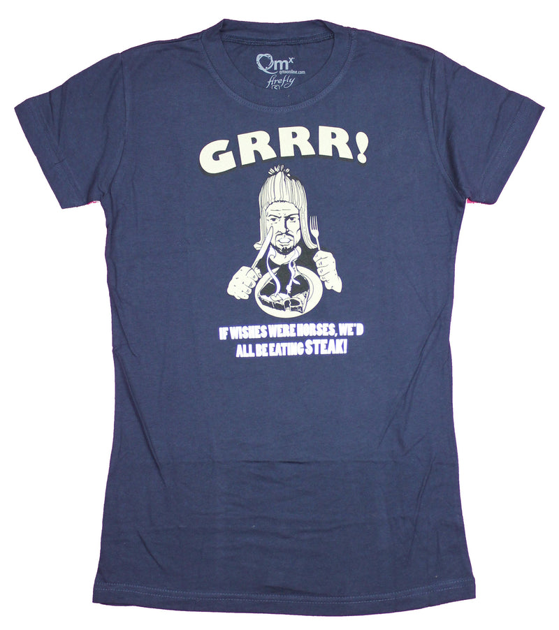 Firefly Girls Juniors T-Shirt - GRrr If Wishes Were Horses We'd Beating Steaks