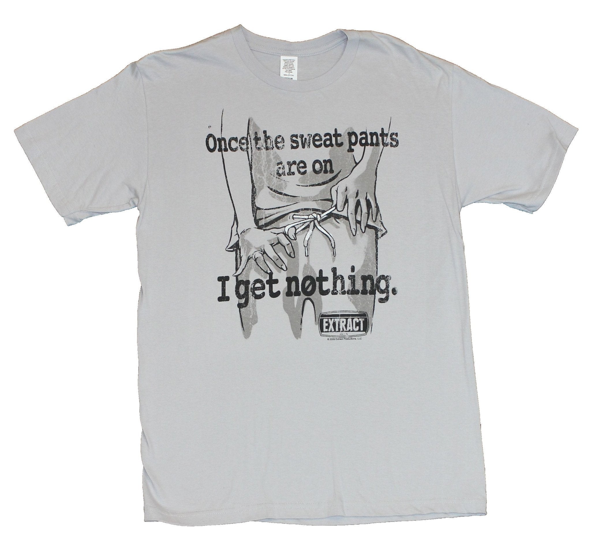 Extract Mens T Shirt  - Once the Sweatpants are on I get Nothing [Apparel]